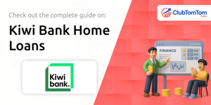 Kiwi Bank Home Loans: Your Complete Guide